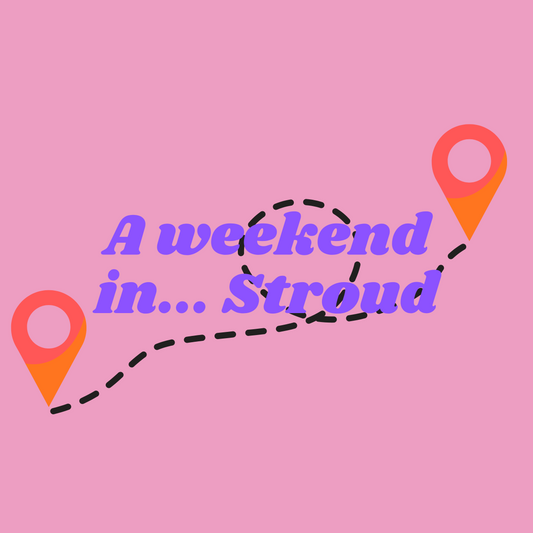 A weekend in... Stroud, Gloucestershire